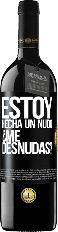 39,95 € | Vino rosso Edizione RED MBE Riserva Estoy hecha un nudo. ¿Me desnudas? Etichetta Nera. Etichetta personalizzabile Riserva 12 Mesi Raccogliere 2015 Tempranillo