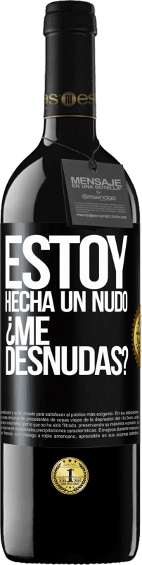 39,95 € | Vinho tinto Edição RED MBE Reserva Estoy hecha un nudo. ¿Me desnudas? Etiqueta Preta. Etiqueta personalizável Reserva 12 Meses Colheita 2015 Tempranillo