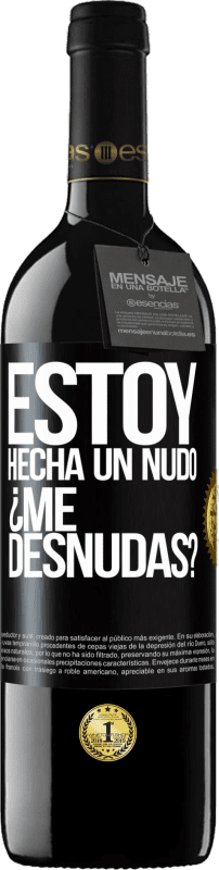 «Estoy hecha un nudo. ¿Me desnudas?» Edição RED MBE Reserva