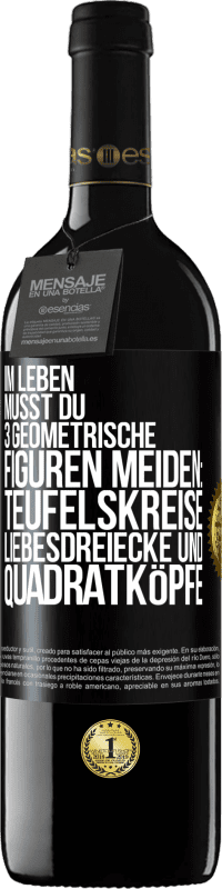 39,95 € | Rotwein RED Ausgabe MBE Reserve Im Leben musst du 3 geometrische Figuren meiden: Teufelskreise, Liebesdreiecke und Quadratköpfe Schwarzes Etikett. Anpassbares Etikett Reserve 12 Monate Ernte 2014 Tempranillo