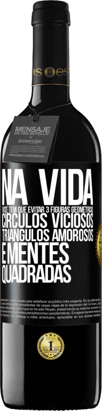 39,95 € | Vinho tinto Edição RED MBE Reserva Na vida você tem que evitar 3 figuras geométricas. Círculos viciosos, triângulos amorosos e mentes quadradas Etiqueta Preta. Etiqueta personalizável Reserva 12 Meses Colheita 2014 Tempranillo