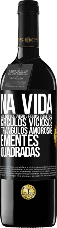 39,95 € | Vinho tinto Edição RED MBE Reserva Na vida você tem que evitar 3 figuras geométricas. Círculos viciosos, triângulos amorosos e mentes quadradas Etiqueta Preta. Etiqueta personalizável Reserva 12 Meses Colheita 2016 Tempranillo