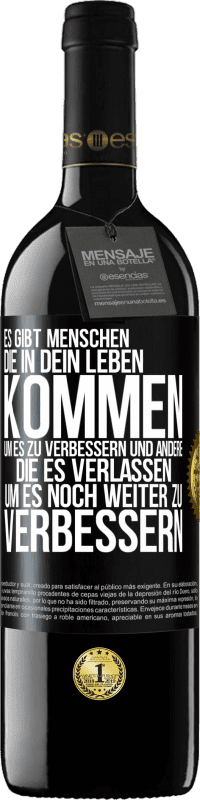 39,95 € | Rotwein RED Ausgabe MBE Reserve Es gibt Menschen, die in dein Leben kommen, um es zu verbessern und andere, die es verlassen, um es noch weiter zu verbessern Schwarzes Etikett. Anpassbares Etikett Reserve 12 Monate Ernte 2016 Tempranillo