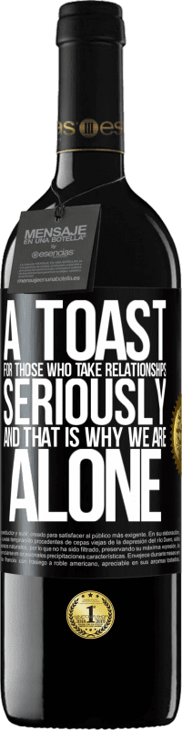 39,95 € 送料無料 | 赤ワイン REDエディション MBE 予約する 関係を真剣に考えている人のための乾杯、それが私たちが一人でいる理由です ブラックラベル. カスタマイズ可能なラベル 予約する 12 月 収穫 2016 Tempranillo