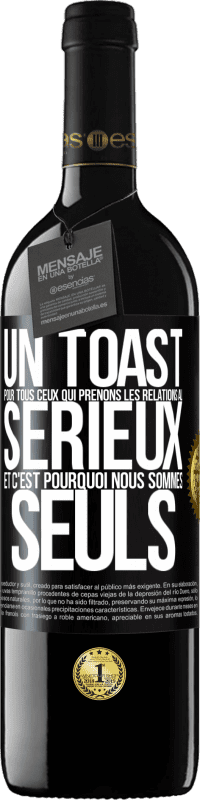 39,95 € Envoi gratuit | Vin rouge Édition RED MBE Réserve Un toast pour tous ceux qui prenons les relations au sérieux et c'est pourquoi nous sommes seuls Étiquette Noire. Étiquette personnalisable Réserve 12 Mois Récolte 2016 Tempranillo