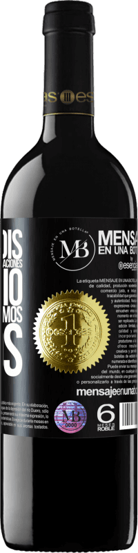 «Un brindis por los que tomamos las relaciones en serio y por eso estamos solos» Edición RED MBE Reserva