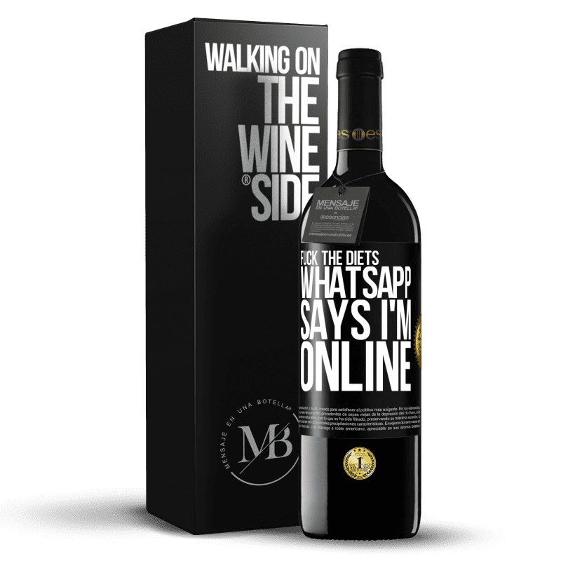 24,95 € Free Shipping | Red Wine RED Edition Crianza 6 Months Fuck the diets, whatsapp says I'm online Black Label. Customizable label Aging in oak barrels 6 Months Harvest 2019 Tempranillo