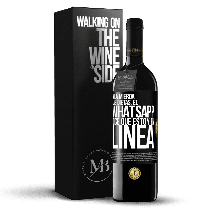 39,95 € Envío gratis | Vino Tinto Edición RED MBE Reserva A la mierda las dietas, el whatsapp dice que estoy en linea Etiqueta Negra. Etiqueta personalizable Reserva 12 Meses Cosecha 2015 Tempranillo