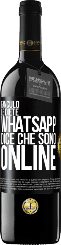 39,95 € | Vino rosso Edizione RED MBE Riserva Fanculo le diete, Whatsapp dice che sono online Etichetta Nera. Etichetta personalizzabile Riserva 12 Mesi Raccogliere 2015 Tempranillo