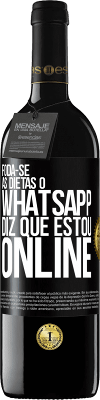 «Foda-se as dietas, o whatsapp diz que estou online» Edição RED MBE Reserva