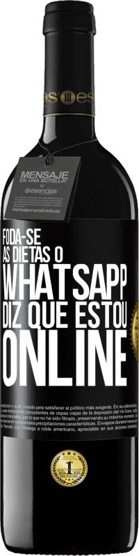 39,95 € | Vinho tinto Edição RED MBE Reserva Foda-se as dietas, o whatsapp diz que estou online Etiqueta Preta. Etiqueta personalizável Reserva 12 Meses Colheita 2015 Tempranillo