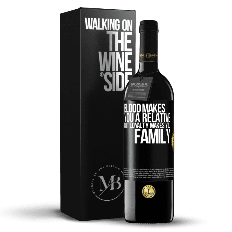 39,95 € Free Shipping | Red Wine RED Edition MBE Reserve Blood makes you a relative, but loyalty makes you family Black Label. Customizable label Reserve 12 Months Harvest 2015 Tempranillo