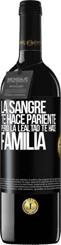 39,95 € | Vino Tinto Edición RED MBE Reserva La sangre te hace pariente, pero la lealtad te hace familia Etiqueta Negra. Etiqueta personalizable Reserva 12 Meses Cosecha 2015 Tempranillo