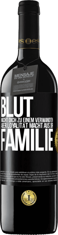 39,95 € | Rotwein RED Ausgabe MBE Reserve Blut macht dich zu einem Verwandten, aber Loyalität macht aus dir Familie Schwarzes Etikett. Anpassbares Etikett Reserve 12 Monate Ernte 2016 Tempranillo