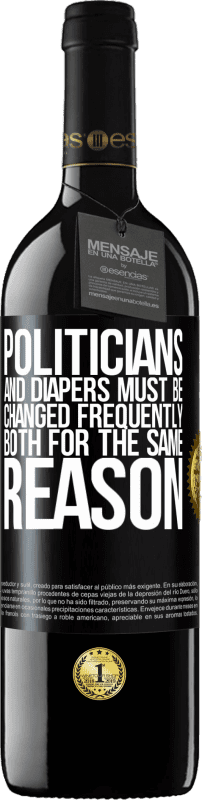 39,95 € Free Shipping | Red Wine RED Edition MBE Reserve Politicians and diapers must be changed frequently. Both for the same reason Black Label. Customizable label Reserve 12 Months Harvest 2015 Tempranillo