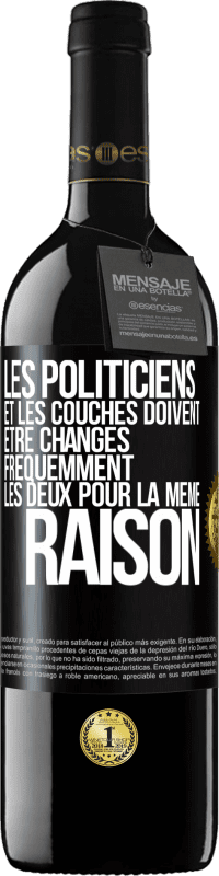 39,95 € | Vin rouge Édition RED MBE Réserve Les politiciens et les couches doivent être changés fréquemment. Les deux pour la même raison Étiquette Noire. Étiquette personnalisable Réserve 12 Mois Récolte 2015 Tempranillo