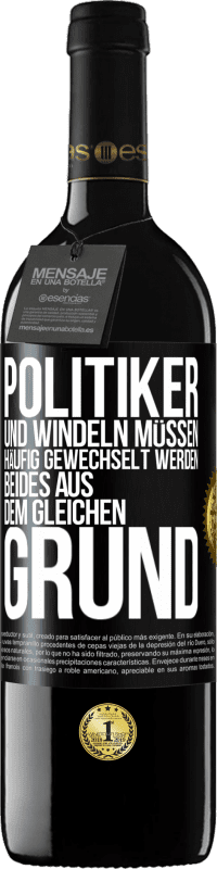 39,95 € | Rotwein RED Ausgabe MBE Reserve Politiker und Windeln müssen häufig gewechselt werden. Beides aus dem gleichen Grund Schwarzes Etikett. Anpassbares Etikett Reserve 12 Monate Ernte 2015 Tempranillo