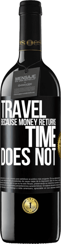 39,95 € | 红酒 RED版 MBE 预订 旅行，因为钱会回来。时间不对 黑标. 可自定义的标签 预订 12 个月 收成 2014 Tempranillo