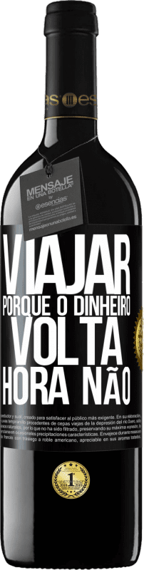 «Viajar, porque o dinheiro volta. Hora não» Edição RED MBE Reserva