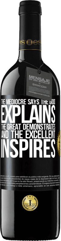 39,95 € | Red Wine RED Edition MBE Reserve The mediocre says, the good explains, the great demonstrates and the excellent inspires Black Label. Customizable label Reserve 12 Months Harvest 2015 Tempranillo