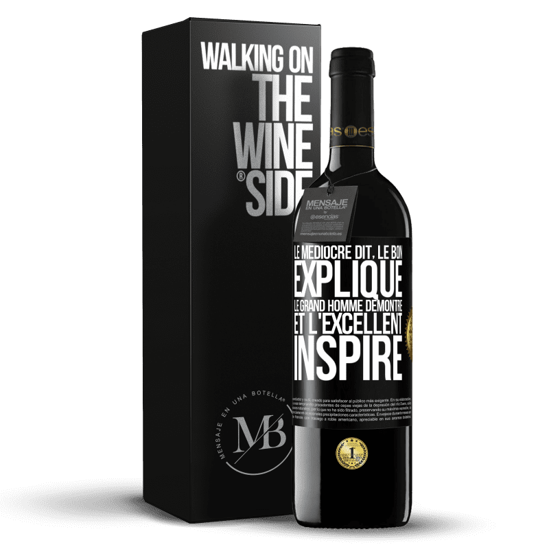 39,95 € Envoi gratuit | Vin rouge Édition RED MBE Réserve Le médiocre dit, le bon explique, le grand homme démontre et l'excellent inspire Étiquette Noire. Étiquette personnalisable Réserve 12 Mois Récolte 2014 Tempranillo