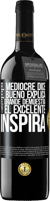 «El mediocre dice, el bueno explica, el grande demuestra y el excelente inspira» Edición RED MBE Reserva
