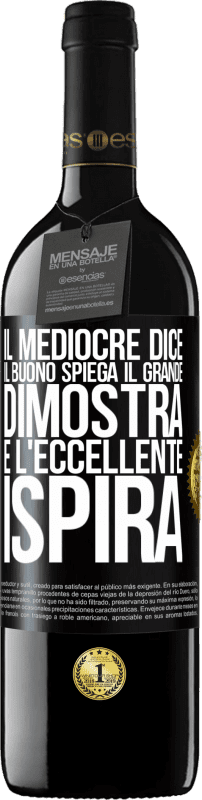 39,95 € | Vino rosso Edizione RED MBE Riserva Il mediocre dice, il buono spiega, il grande dimostra e l'eccellente ispira Etichetta Nera. Etichetta personalizzabile Riserva 12 Mesi Raccogliere 2015 Tempranillo