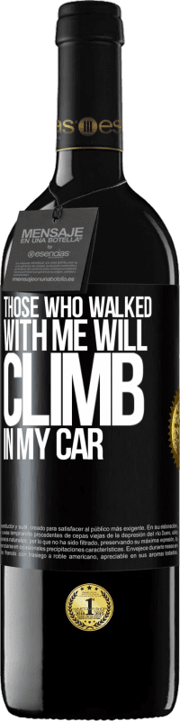 39,95 € Free Shipping | Red Wine RED Edition MBE Reserve Those who walked with me will climb in my car Black Label. Customizable label Reserve 12 Months Harvest 2016 Tempranillo