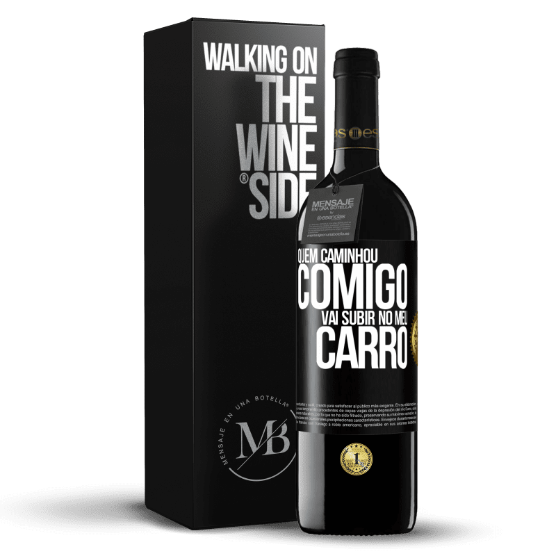 39,95 € Envio grátis | Vinho tinto Edição RED MBE Reserva Quem caminhou comigo vai subir no meu carro Etiqueta Preta. Etiqueta personalizável Reserva 12 Meses Colheita 2015 Tempranillo