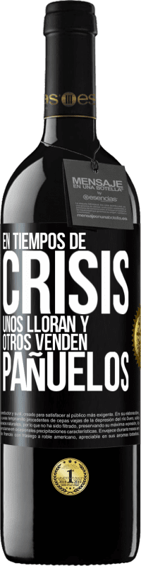 39,95 € | Vino Tinto Edición RED MBE Reserva En tiempos de crisis, unos lloran y otros venden pañuelos Etiqueta Negra. Etiqueta personalizable Reserva 12 Meses Cosecha 2016 Tempranillo