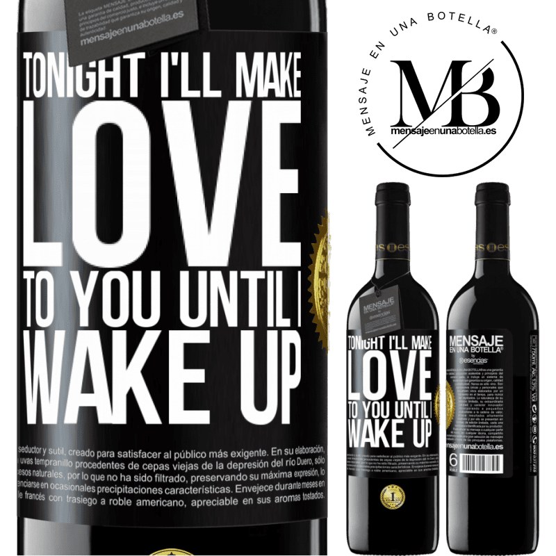 39,95 € Free Shipping | Red Wine RED Edition MBE Reserve Tonight I'll make love to you until I wake up Black Label. Customizable label Reserve 12 Months Harvest 2014 Tempranillo