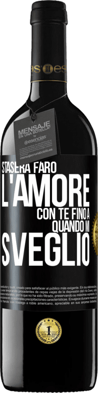 39,95 € Spedizione Gratuita | Vino rosso Edizione RED MBE Riserva Stasera farò l'amore con te fino a quando mi sveglio Etichetta Nera. Etichetta personalizzabile Riserva 12 Mesi Raccogliere 2016 Tempranillo