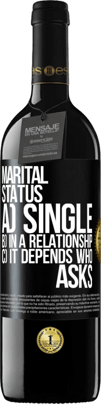 39,95 € | Red Wine RED Edition MBE Reserve Marital status: a) Single b) In a relationship c) It depends who asks Black Label. Customizable label Reserve 12 Months Harvest 2014 Tempranillo