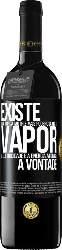 39,95 € | Vinho tinto Edição RED MBE Reserva Existe uma força motriz mais poderosa que o vapor, a eletricidade e a energia atômica: a vontade Etiqueta Preta. Etiqueta personalizável Reserva 12 Meses Colheita 2016 Tempranillo