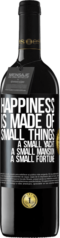 39,95 € | 赤ワイン REDエディション MBE 予約する 幸福は小さなものでできています。小さなヨット、小さな邸宅、小さな財産 ブラックラベル. カスタマイズ可能なラベル 予約する 12 月 収穫 2014 Tempranillo