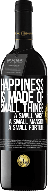 39,95 € | Red Wine RED Edition MBE Reserve Happiness is made of small things: a small yacht, a small mansion, a small fortune Black Label. Customizable label Reserve 12 Months Harvest 2015 Tempranillo