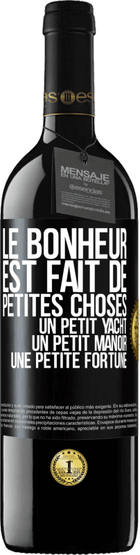 39,95 € | Vin rouge Édition RED MBE Réserve Le bonheur est fait de petites choses: un petit yacht, un petit manoir, une petite fortune Étiquette Noire. Étiquette personnalisable Réserve 12 Mois Récolte 2015 Tempranillo