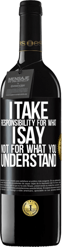 «Я беру на себя ответственность за то, что говорю, а не за то, что вы понимаете» Издание RED MBE Бронировать