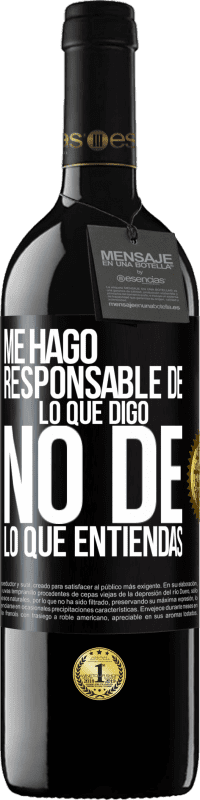 39,95 € | Vino Tinto Edición RED MBE Reserva Me hago responsable de lo que digo, no de lo que entiendas Etiqueta Negra. Etiqueta personalizable Reserva 12 Meses Cosecha 2015 Tempranillo