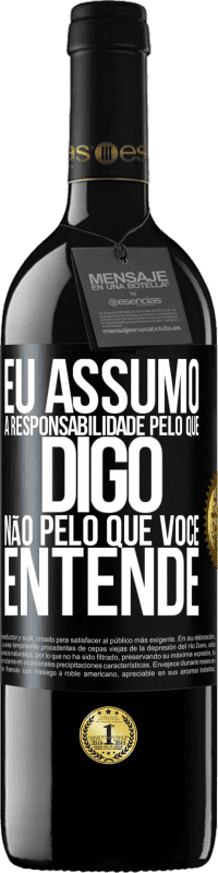 39,95 € | Vinho tinto Edição RED MBE Reserva Eu assumo a responsabilidade pelo que digo, não pelo que você entende Etiqueta Preta. Etiqueta personalizável Reserva 12 Meses Colheita 2015 Tempranillo