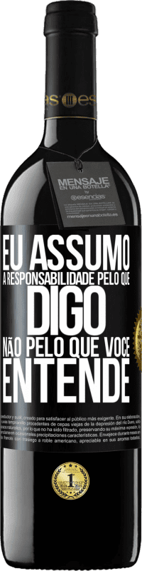 39,95 € | Vinho tinto Edição RED MBE Reserva Eu assumo a responsabilidade pelo que digo, não pelo que você entende Etiqueta Preta. Etiqueta personalizável Reserva 12 Meses Colheita 2016 Tempranillo