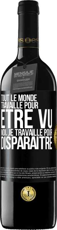 39,95 € | Vin rouge Édition RED MBE Réserve Tout le monde travaille pour être vu. Moi, je travaille pour disparaître Étiquette Noire. Étiquette personnalisable Réserve 12 Mois Récolte 2015 Tempranillo