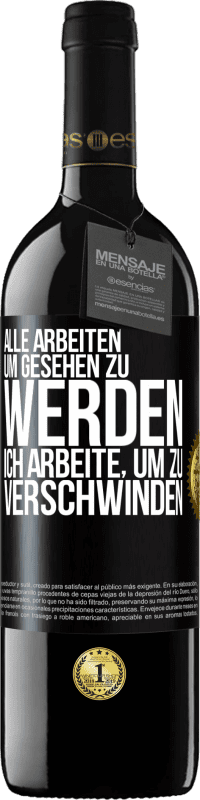 39,95 € Kostenloser Versand | Rotwein RED Ausgabe MBE Reserve Alle arbeiten, um gesehen zu werden. Ich arbeite, um zu verschwinden Schwarzes Etikett. Anpassbares Etikett Reserve 12 Monate Ernte 2016 Tempranillo