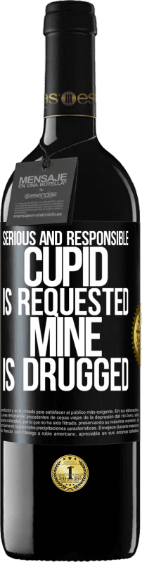 24,95 € Free Shipping | Red Wine RED Edition Crianza 6 Months Serious and responsible cupid is requested, mine is drugged Black Label. Customizable label Aging in oak barrels 6 Months Harvest 2019 Tempranillo