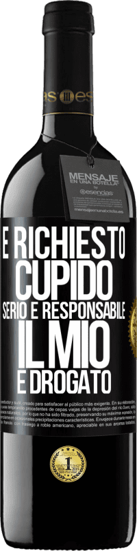 39,95 € | Vino rosso Edizione RED MBE Riserva È richiesto cupido serio e responsabile, il mio è drogato Etichetta Nera. Etichetta personalizzabile Riserva 12 Mesi Raccogliere 2015 Tempranillo