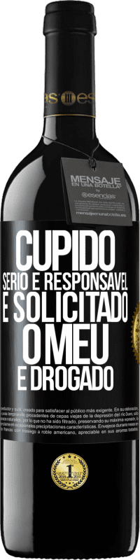 39,95 € Envio grátis | Vinho tinto Edição RED MBE Reserva Cupido sério e responsável é solicitado, o meu é drogado Etiqueta Preta. Etiqueta personalizável Reserva 12 Meses Colheita 2016 Tempranillo