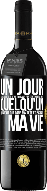 39,95 € | Vin rouge Édition RED MBE Réserve Un jour, j'ai réalisé que je ne pouvais pas continuer à aimer quelqu'un qui n'était que dans ma tête et pas dans ma vie Étiquette Noire. Étiquette personnalisable Réserve 12 Mois Récolte 2015 Tempranillo