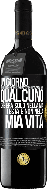 Spedizione Gratuita | Vino rosso Edizione RED MBE Riserva Un giorno mi sono reso conto che non potevo continuare ad amare qualcuno che era solo nella mia testa e non nella mia vita Etichetta Nera. Etichetta personalizzabile Riserva 12 Mesi Raccogliere 2014 Tempranillo