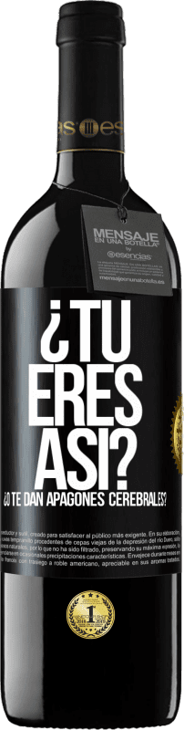 Envío gratis | Vino Tinto Edición RED MBE Reserva ¿Tú eres así o te dan apagones cerebrales? Etiqueta Negra. Etiqueta personalizable Reserva 12 Meses Cosecha 2016 Tempranillo