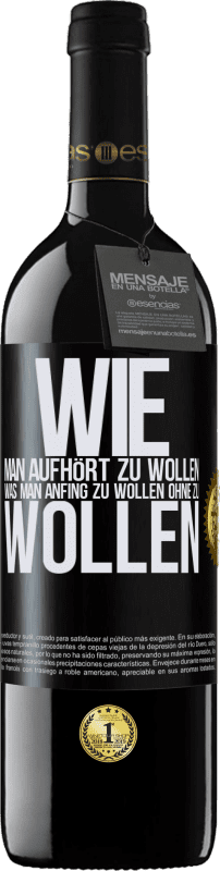 «Wie man aufhört zu wollen, was man anfing zu wollen, ohne zu wollen» RED Ausgabe MBE Reserve